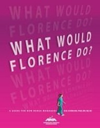 Abbildung von: What Would Florence Do? - American Nurses Publishing