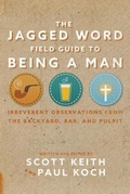 Cover: The Jagged Word Field Guide To Being A Man - Jagged Word Books