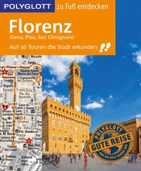 Abbildung von: POLYGLOTT Reiseführer Florenz zu Fuß entdecken - Polyglott