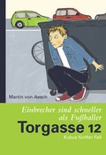 Cover: Torgasse 12 - Einbrecher sind schneller als Fussballer - Torgasse Verlag