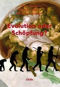 Cover: Evolution oder Sch&ouml;pfung? - Oldib Verlag