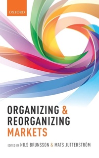 Enlarge image Cover: Organizing and Reorganizing Markets - Oxford University Press