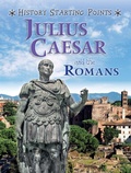 Cover: History Starting Points: Julius Caesar and the Romans - Franklin Watts Ltd