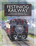 Cover: Festiniog Railway: From Slate Railway to Heritage Operation, 1921-2014 - Pen & Sword Transport