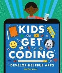 Abbildung von: Kids Get Coding: Develop Helpful Apps - Wayland