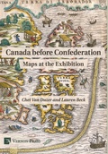 Cover: Canada before Confederation: Maps at the Exhibition - Vernon Press