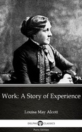 Cover: Work: A Story of Experience by Louisa May Alcott (Illustrated) - Delphi Classics (Parts Edition)