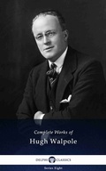 Cover: Delphi Complete Works of Hugh Walpole (Illustrated) - Delphi Classics Ltd