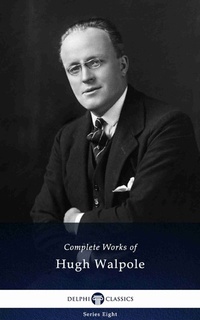 Enlarge image Cover: Delphi Complete Works of Hugh Walpole (Illustrated) - Delphi Classics Ltd