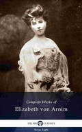 Cover: Delphi Complete Works of Elizabeth von Arnim (Illustrated) - Delphi Classics Ltd