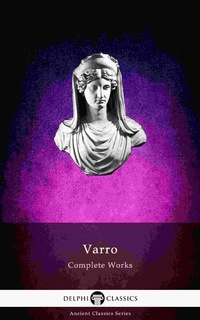 Enlarge image Cover: Delphi Complete Works of Varro (Illustrated) - Delphi Classics Ltd