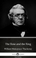Cover: The Rose and the Ring by William Makepeace Thackeray (Illustrated) - Delphi Classics (Parts Edition)