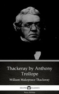Cover: Thackeray by Anthony Trollope (Illustrated) - Delphi Classics (Parts Edition)