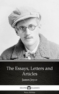 Cover: The Essays, Letters and Articles by James Joyce (Illustrated) - Delphi Classics (Parts Edition)