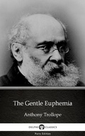 Cover: The Gentle Euphemia by Anthony Trollope (Illustrated) - Delphi Classics (Parts Edition)