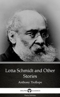 Cover: Lotta Schmidt and Other Stories by Anthony Trollope (Illustrated) - Delphi Classics (Parts Edition)