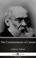 Cover: The Commentaries of Caesar by Anthony Trollope (Illustrated) - Delphi Classics (Parts Edition)