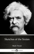 Cover: Sketches of the Sixties by Mark Twain (Illustrated) - Delphi Classics (Parts Edition)