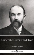 Cover: Under the Greenwood Tree by Thomas Hardy (Illustrated) - Delphi Classics (Parts Edition)