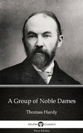 Cover: A Group of Noble Dames by Thomas Hardy (Illustrated) - Delphi Classics (Parts Edition)