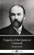 Cover: Tragedy of the Queen of Cornwall by Thomas Hardy (Illustrated) - Delphi Classics (Parts Edition)