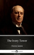 Cover: The Ivory Tower by Henry James (Illustrated) - Delphi Classics (Parts Edition)
