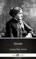 Cover: Moods by Louisa May Alcott (Illustrated) - Delphi Classics (Parts Edition)