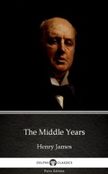 Cover: The Middle Years by Henry James (Illustrated) - Delphi Classics (Parts Edition)