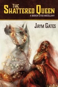 Cover: The Shattered Queen & Other New Mythologies - Falstaff Books, LLC