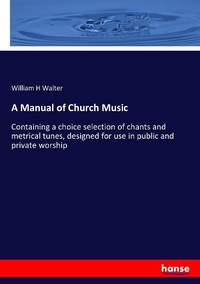 Enlarge image Cover: A Manual of Church Music - Hansebooks