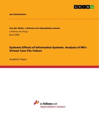 Abbildung von: Systemic Effects of Information Systems. Analysis of FBI's Virtual Case File Failure - GRIN Verlag