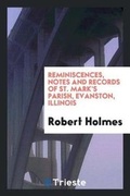 Cover: Reminiscences, Notes and Records of St. Mark's Parish, Evanston, Illinois - Trieste Publishing