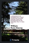 Cover: A Register of the Members of St. Mary Magdalen College, Oxford, from the Foundation of the College, Vol. IV, 1648-1712 - Trieste Publishing