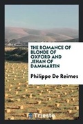 Cover: The Romance of Blonde of Oxford and Jehan of Dammartin - Trieste Publishing