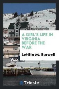 Abbildung von: A Girl's Life in Virginia Before the War - Trieste Publishing
