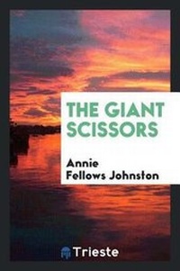 Enlarge image Cover: The Giant Scissors - Trieste Publishing
