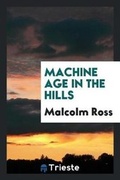 Cover: Machine Age in the Hills - Trieste Publishing