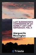 Cover: Lady Blessington's Confessions of an Elderly Lady and Gentleman, Vol. II - Trieste Publishing