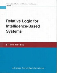 Enlarge image Cover: Relative Logic for Intelligence-Based Systems - Advanced Knowledge International