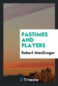 Cover: Pastimes and Players - Trieste Publishing