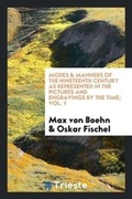 Cover: Modes & Manners of the Nineteenth Century as Represented in the Pictures and Engravings by the Time; - Trieste Publishing