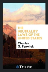 Abbildung von: The Neutrality Laws of the United States - Trieste Publishing