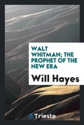 Cover: Walt Whitman; The Prophet of the New Era - Trieste Publishing