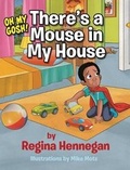 Cover: Oh My Gosh!There's A Mouse In My House! - Daddy's Girl Publications