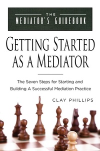 Abbildung von: Getting Started as a Mediator - Clay Phillips