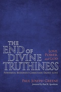 Cover: The End of Divine Truthiness: Love, Power, and God - Wipf & Stock Publishers