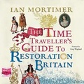 Cover: The Time Traveller's Guide to Restoration Britain - W F Howes Ltd