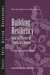 Enlarge image Cover: Building Resiliency: How to Thrive in Times of Change - Center for Creative Leadership