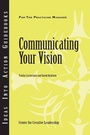 Cover: Communicating Your Vision - Center for Creative Leadership