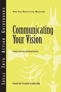 Cover: Communicating Your Vision - Center for Creative Leadership